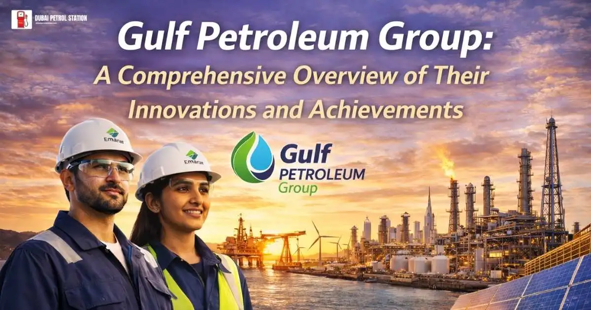 Gulf Petroleum Group: A Comprehensive Overview of Their Innovations and Achievements